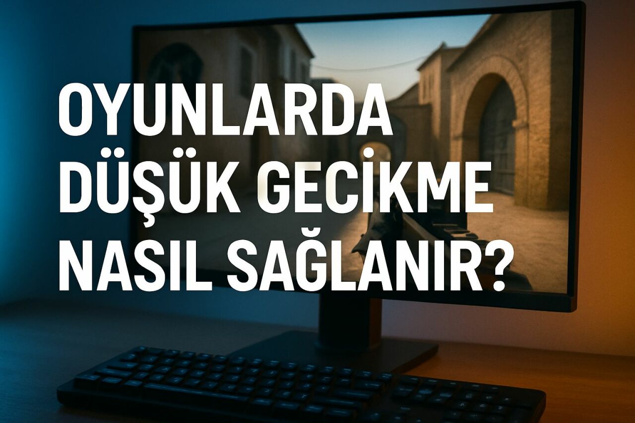 Yüksek Fps, düşük gecikme